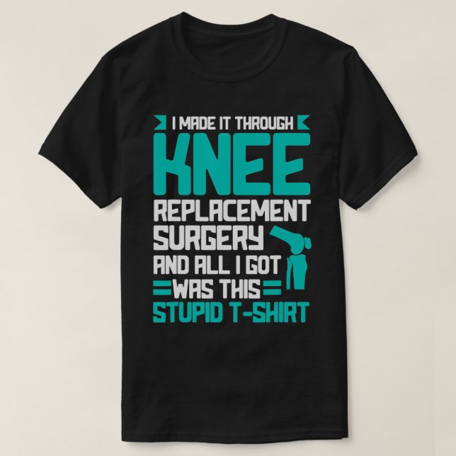 Camiseta Lo Hice A Través De Cirugía De Sustitución De Knee (Diseño del anverso)