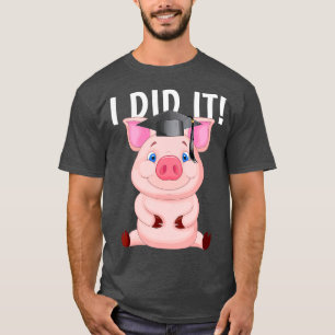 Camiseta Lo Hice Con Un Cerdo De Graduación