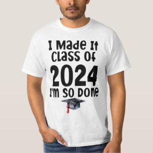 Camiseta Lo hice en la clase del 2024 Estoy tan terminado d