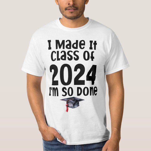 Camiseta Lo hice en la clase del 2024 Estoy tan terminado d (Anverso)