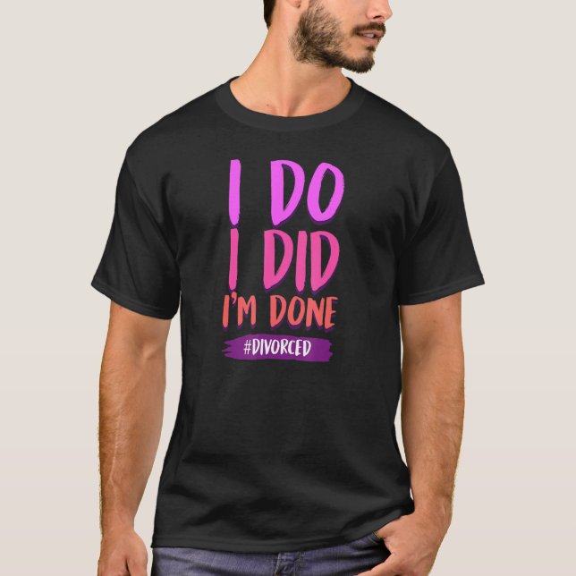 Camiseta ¿Lo hice? Estoy hecho legalmente solo divorciado 3 (Anverso)