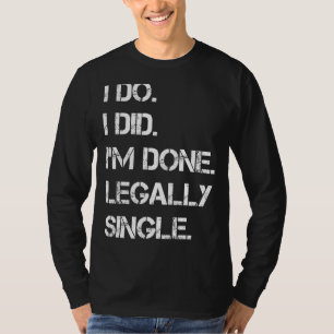 Camiseta Lo hice, me hice Fiesta de Divorcio Individual.