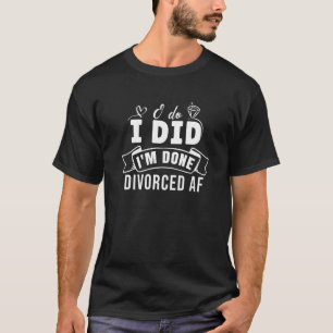 Camiseta Lo hice, terminé de divorciarme