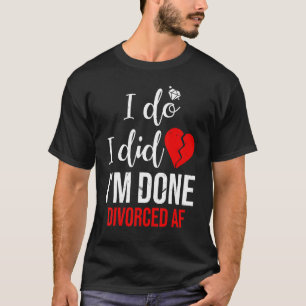 Camiseta Lo hice, terminé de divorciarme por Fiesta de divo