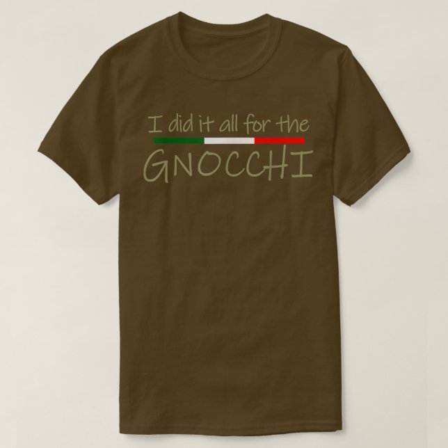 Camiseta Lo hice todo por la comida italiana gnocchi T-Shir (Diseño del anverso)