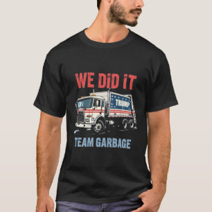 Camiseta Lo Hicimos Equipo Basura Trump Ganó Camión de Basu