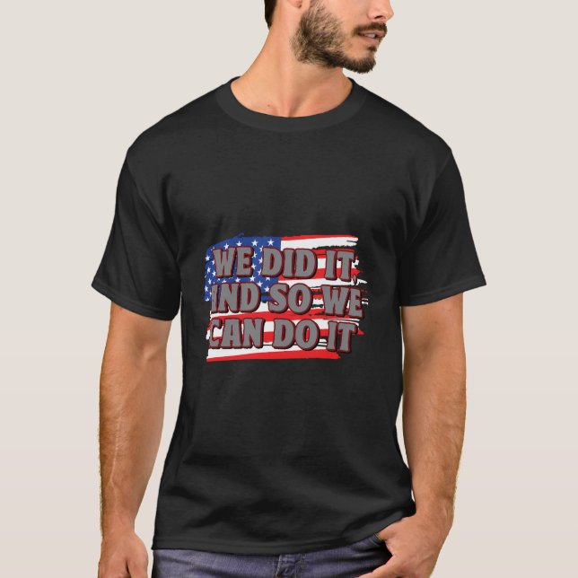 Camiseta Lo Hicimos Patriotismo Estadounidense Patriótico E (Anverso)