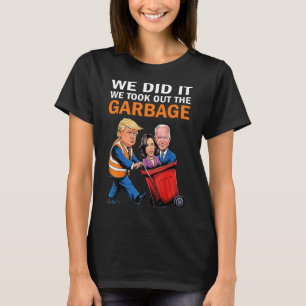 Camiseta Lo Hicimos, Sacamos El Garbyge Trump Ganó El 2024
