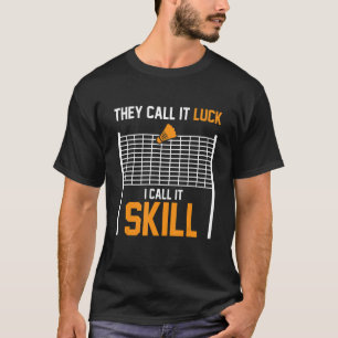 Camiseta Lo Llaman Suerte Lo Llamo Skill Badminton Player