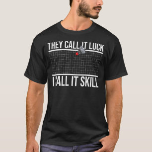 Camiseta Lo Llaman Suerte Lo Llamo Skill Badminton Player