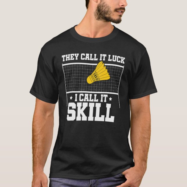 Camiseta Lo Llaman Suerte Lo Llamo Skill Badminton Player (Anverso)