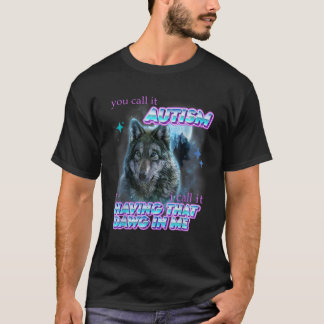 Camiseta Lo Llamas Autismo, Lo Llamo Tener Ese Dawg En M