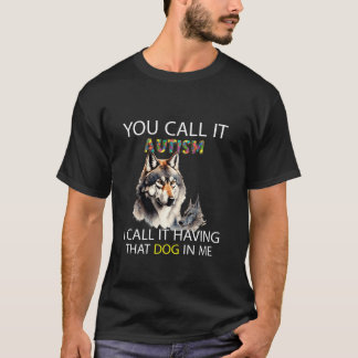 Camiseta Lo Llamas Autismo Lo Llamo Tener Ese Perro Perro P