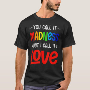 Camiseta Lo Llamas Locura Pero Lo Llamo Amor