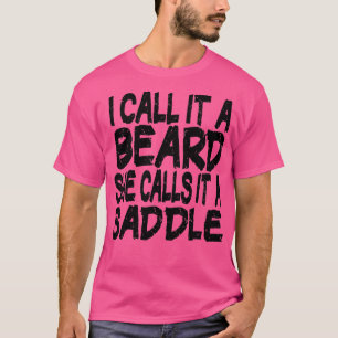 Camiseta Lo Llamo Una Barba Lo Llama Un Regalo De Ensilla.