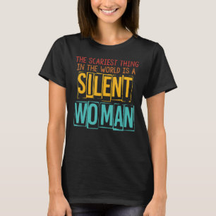 Camiseta Lo Más Peligroso Del Mundo Es Una Mujer Silenciosa
