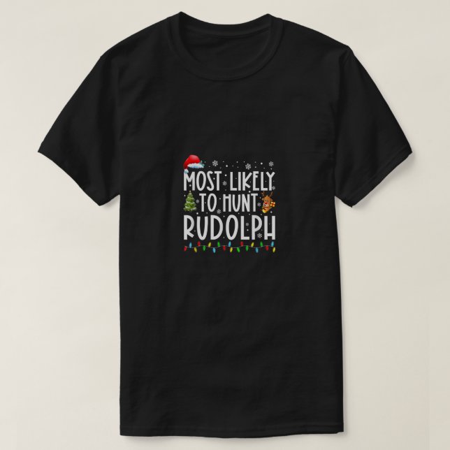 Camiseta Lo Más Probable De Cazar Rudolph Xmas Enciende Gra (Diseño del anverso)