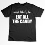 Camiseta Lo Más Probable Es Comer Todo El Candy Funny Hallo<br><div class="desc">Lo Más Probable Es Comer Todo El Candy Funny Halloween</div>