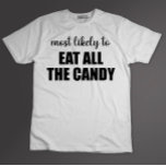 Camiseta Lo Más Probable Es Comer Todo El Candy Funny Hallo<br><div class="desc">Lo Más Probable Es Comer Todo El Candy Funny Halloween</div>