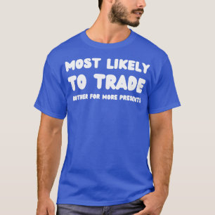 Camiseta Lo Más Probable Es Comerciar Con Hermanos Por Más 