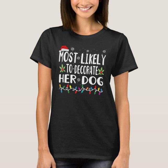 Camiseta Lo Más Probable Es Decorar A Su Perro (Anverso)