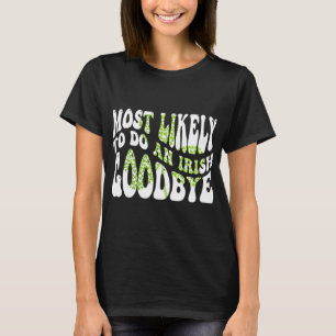 Camiseta Lo Más Probable Es Hacer Un Gracioso Despedida Irl