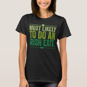 Camiseta Lo Más Probable Es Hacer Una Salida Irlandesa.