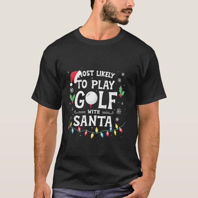 Camiseta Lo Más Probable Es Jugar Al Golf Con La Navidad De (Anverso)