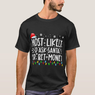 Camiseta Lo Más Probable Es Pedirle A Santa Claus Navidades