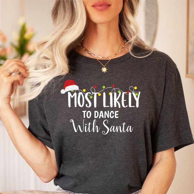 Camiseta Lo más probable es que bailen con la familia Santa (Most likely to Dance with Santa / Christmas family T-Shirt)