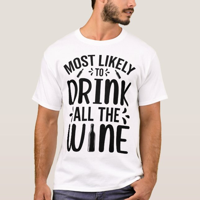 Camiseta Lo más probable es que beba todo el vino (Anverso)
