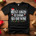 Camiseta Lo más probable es que BEBA TODOS LOS NAVIDADES VI<br><div class="desc">Graciosas camisetas familiares para adultos. Vestir en Navidades, Navidades Fiestas, o dar como regalos. Camisa Unisex. Los té de alta calidad vienen en tu elección de varios dichos "Muy probables". Ropa familiar con temática de navidades A - Muy probable que decore a los Navidades en octubre B - Más probable...</div>