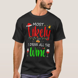 Camiseta Lo Más Probable Es Que Beban Todos Los Vinos Que C