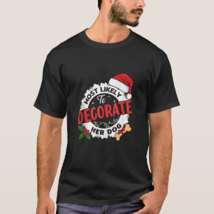 Camiseta Lo más probable es que decore a su perro Navidades