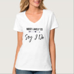 Camiseta Lo más probable es que diga que hago una novia de<br><div class="desc">Asegúrate de que todos sepan que es la novia con esta divertida camiseta para fiestas de soltera. Puede cambiar el color del fondo o del texto,  a personalizar para su ocasión.</div>