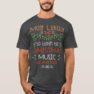 Camiseta Lo más probable es que escuche música Navidad todo