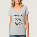 Camiseta Lo más probable es que nos arresten con bachillera<br><div class="desc">Personalizar estas camisetas para cada miembro de tu brida en tu fiesta de soltera. Puede cambiar el color del texto,  a personalizar para su ocasión.</div>