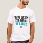 Camiseta Lo más probable es que queme el regalo de Hanukkah<br><div class="desc">hanukkah,  passover,  yiddish,  chanukah,  jewish,  menorah,  judía,  regalo,  cumpleaños,  latke</div>