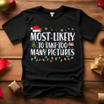 Camiseta Lo más probable es que tome DEMASIADAS FOTOS NAVID<br><div class="desc">Graciosas camisetas familiares para adultos. Vestir en Navidades, Navidades Fiestas, o dar como regalos. Camisa Unisex. Los té de alta calidad vienen en tu elección de varios dichos "Muy probables". Ropa familiar con temática de navidades A - Muy probable que decore a los Navidades en octubre B - Más probable...</div>