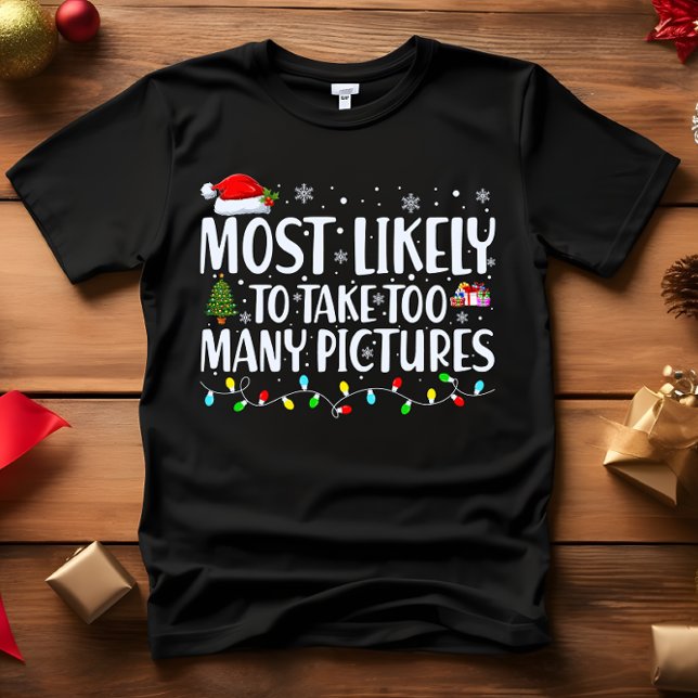 Camiseta Lo más probable es que tome DEMASIADAS FOTOS NAVID (PERFECT FUNNY GIFT FOR INFLUENCERS OR TIKTOKERS. MOST LIKELY TO TAKE TOO MANY PICTURES CHRISTMAS FUN)