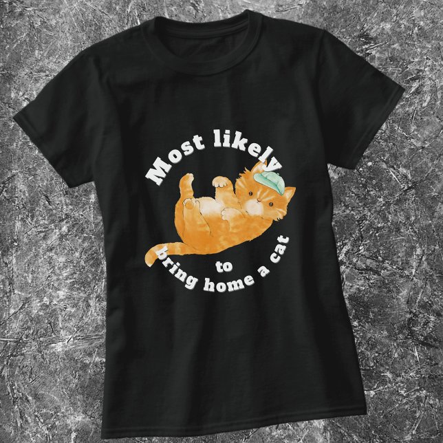 Camiseta Lo más probable es que traiga a casa un gorro de b (Subido por el creador)
