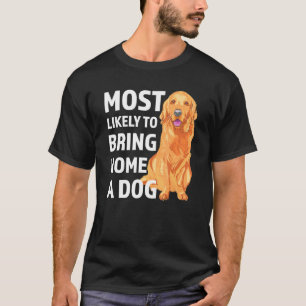 Camiseta Lo Más Probable Es Que Traigan A Casa A Un Perro D