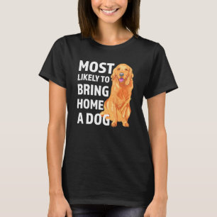 Camiseta Lo Más Probable Es Que Traigan A Casa A Un Perro D