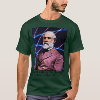 Camiseta Lo Más Probable Es Secede Robert Bobby E Lee