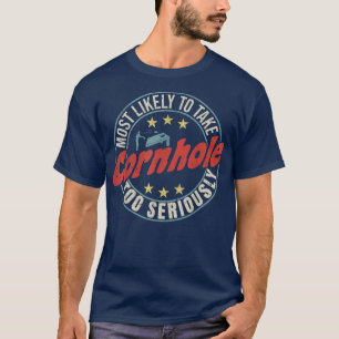 Camiseta Lo Más Probable Es Tomar El Cornhole Con Demasiado