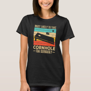 Camiseta Lo Más Probable Es Tomar El Cornhole Muy Seriament