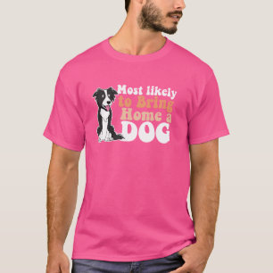 Camiseta Lo Más Probable Es Traer A Casa A Un Padre Perro Q