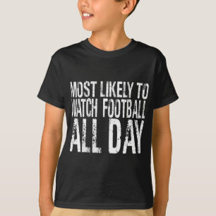 Camiseta Lo Más Probable Es Ver Fútbol Todo El Día Gracioso