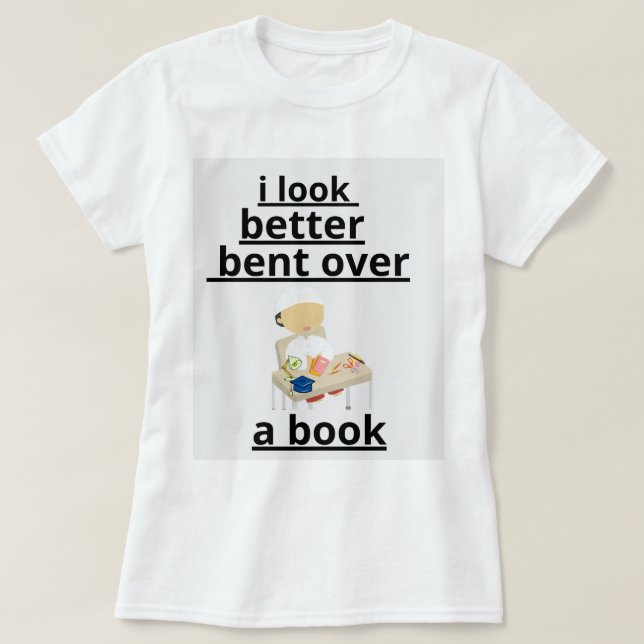 Camiseta Lo mejor cuando me estoy inclinando por un libro. (Diseño del anverso)