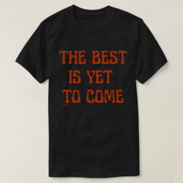 Camiseta LO MEJOR ES AÚN LLEGAR A UNA cita motivacional
